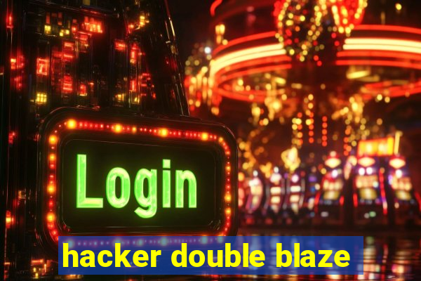 hacker double blaze